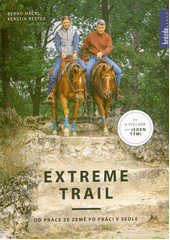 Extreme trail : od práce ze země po práci v sedle : ty a tvůj kůň - jeden tým!  (odkaz v elektronickém katalogu)