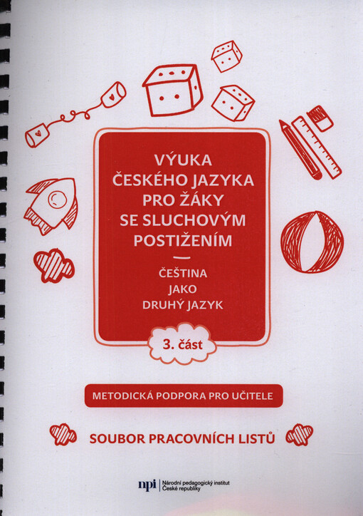 Výuka českého jazyka pro žáky se sluchovým postižením : čeština jako druhý jazyk : metodická podpora pro učitele
