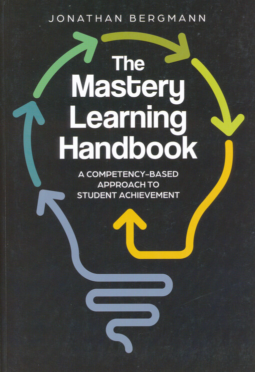 The mastery learning handbook : a competency-based approach to student achievement