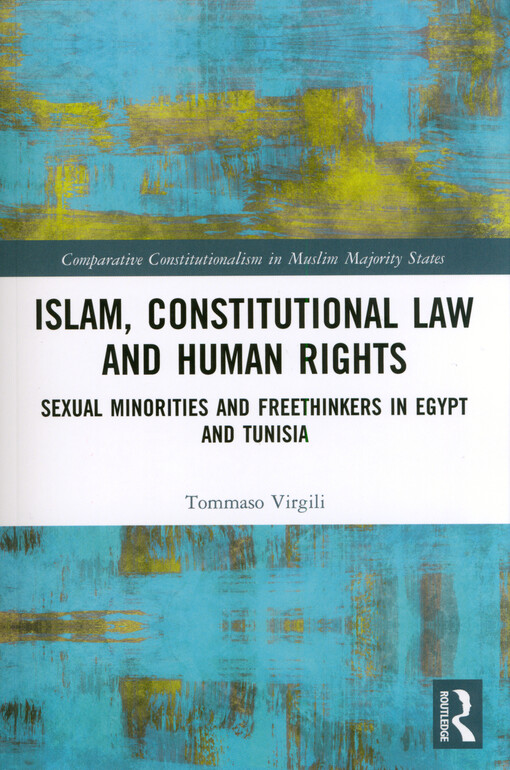 Islam, constitutional law and human rights : sexual minorities and freethinkers in Egypt and Tunisia