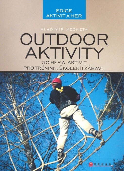 Outdoor aktivity: 50 aktivit pro trénink, školení i zábavu