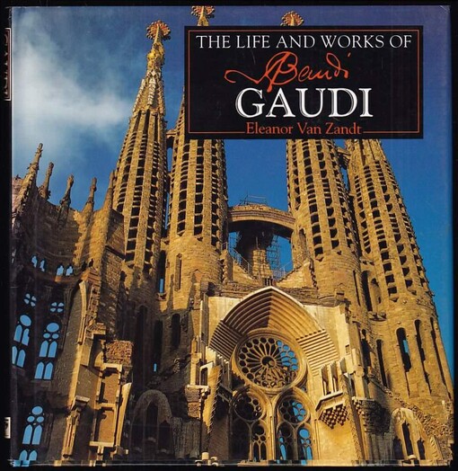The Life and Works of Antoni Gaudi