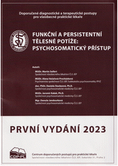 Funkční a persistentní tělesné potíže: psychosomatický přístup : doporučený diagnostický a terapeutický postup pro všeobecné praktické lékaře 2023  (odkaz v elektronickém katalogu)
