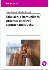 Edukační a komunikační proces u pacientů s poruchami sluchu  (odkaz v elektronickém katalogu)