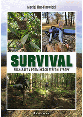 Survival : bushcraft v podmínkách střední Evropy  (odkaz v elektronickém katalogu)