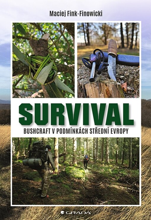 Survival : bushcraft v podmínkách střední Evropy