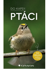 Ptáci : 153 druhů snadno a rychle  (odkaz v elektronickém katalogu)