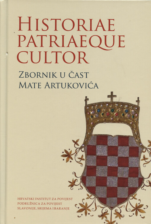 Historiae patriaeque cultor : zbornik u čast Mate Artukovića u prigodi njegova 65. rođendana