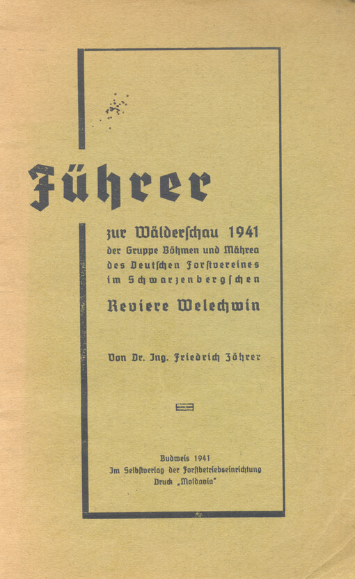 Führer zur Wälderschau 1941 der Gruppe Böhmen und Mähren des Deutschen Forstvereines im Schwarzenbergschen Reviere Welechwin