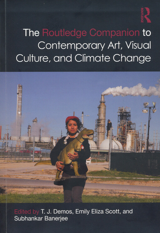 The Routledge companion to contemporary art, visual culture, and climate change