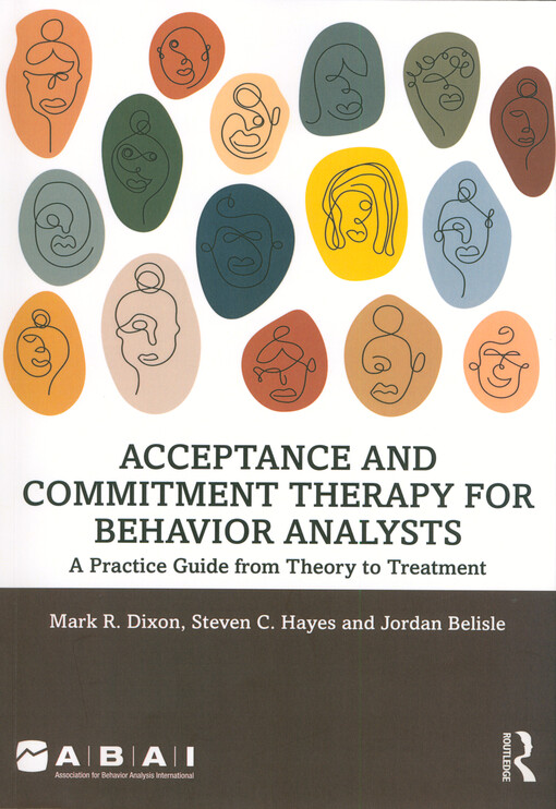 Acceptance and commitment therapy for behavior analysts : a practice guide from theory to treatment