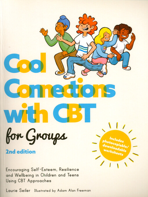 Cool connections with Cognitive behavioural therapy for groups : encouraging self-esteem, resilience and well-being in children and young people using CBT approaches