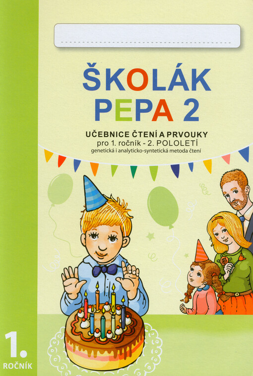 Školák Pepa 2 : učebnice čtení a prvouky pro 1. ročník : čtení malých a velkých písmen (2. pololetí) : genetická i analyticko-syntetická metoda čtení