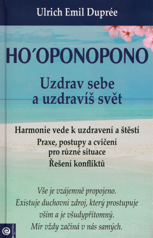 Ho'oponopono : uzdrav sebe a uzdravíš svět