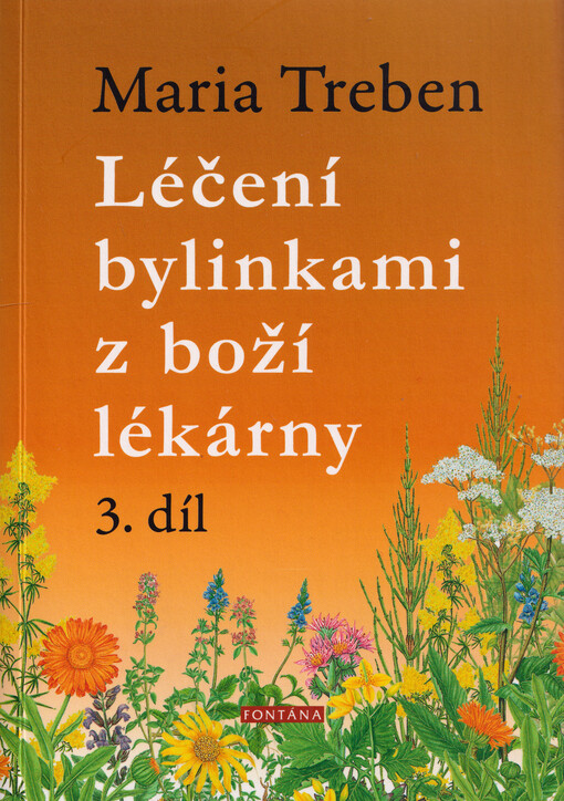 Léčení bylinkami z boží lékárny 3 : dobré rady z mé bylinkové bible pro zdraví a celkovou pohodu