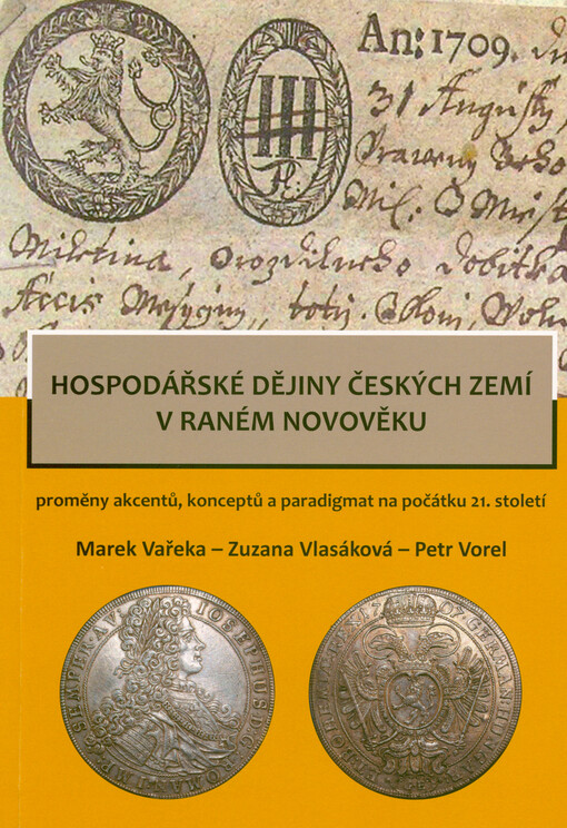 Hospodářské dějiny českých zemí v raném novověku : (proměny akcentů, konceptů a paradigmat na počátku 21. století) : hospodářské dějiny raného novověku na 12. sjezdu českých historiků III