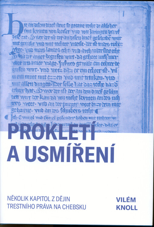 Prokletí i usmíření : několik kapitol z dějin trestního práva na Chebsku