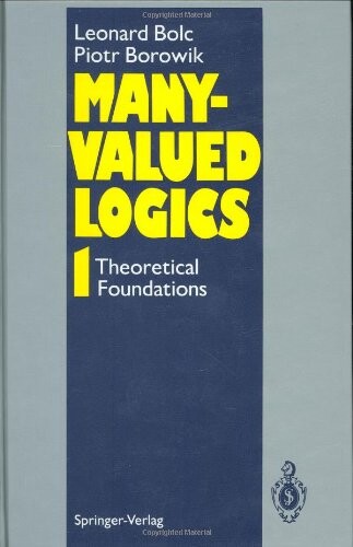 Many-Valued Logics: Volume 1: Theoretical Foundations (v. 1)