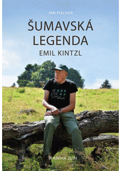 Šumavská legenda Emil Kintzl  (odkaz v elektronickém katalogu)