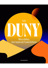 Světy Duny : místa a kultury, které inspirovaly Franka Herberta  (odkaz v elektronickém katalogu)