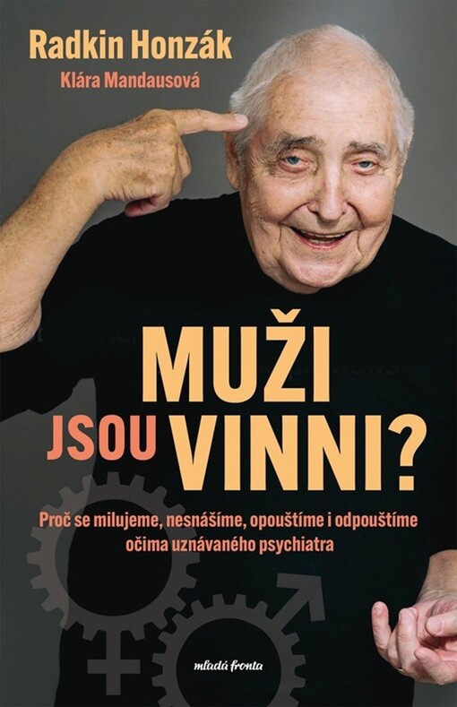 Muži jsou vinni? : proč se milujeme, nesnášíme, opouštíme i odpouštíme očima uznávaného psychiatra