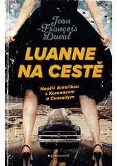 LuAnne na cestě : napříč Amerikou s Kerouacem a Cassadym  (odkaz v elektronickém katalogu)