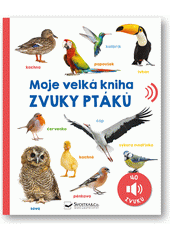 Moje velká kniha : zvuky ptáků (odkaz v elektronickém katalogu)