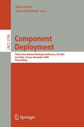 Component Deployment: Third International Working Conference, CD 2005, Grenoble, France, November 28-29, 2005, Proceedings (Lecture Notes in Computer Science / Programming and Software Engineering)