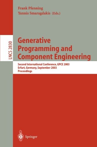 Generative Programming and Component Engineering: Second International Conference, GPCE 2003, Erfurt, Germany, September 22-25, 2003, Proceedings (Lecture Notes in Computer Science)