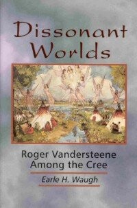 Dissonant Worlds: Rogier Vandersteene O.M.I Among the Cree