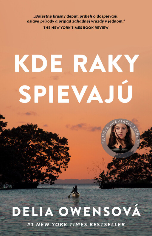 Kde raky spievajú - Neuveriteľný príbeh o samote, zúfalstve, odvahe prežiť, vytrvalosti, boji s predsudkami, ale aj o láske a nádeji