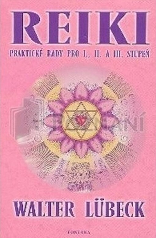 Reiki - Praktické rady pro I., II. a III. stupeň