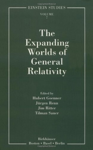 The Expanding Worlds of General Relativity (Einstein Studies)