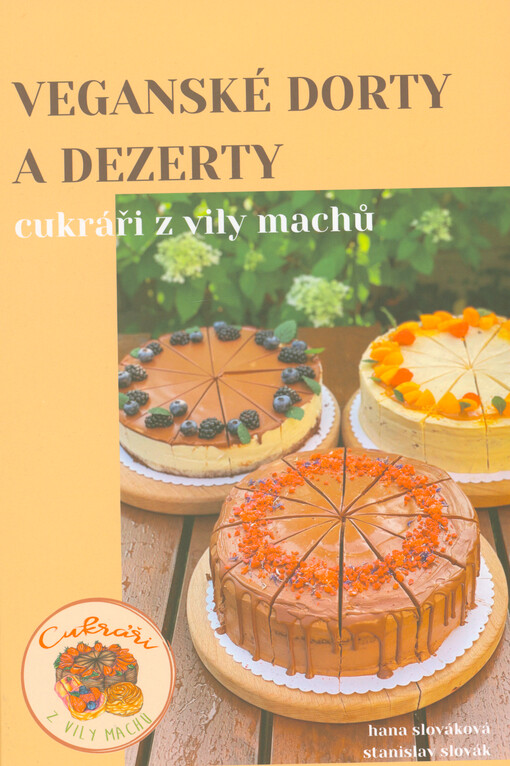 Veganské dorty a dezerty : cukráři z Vily Machů