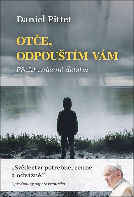 Otče, odpouštím vám - Přežít zničené dětství