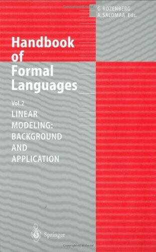 Handbook of formal languages.background and application /Volume 2,Linear modeling :