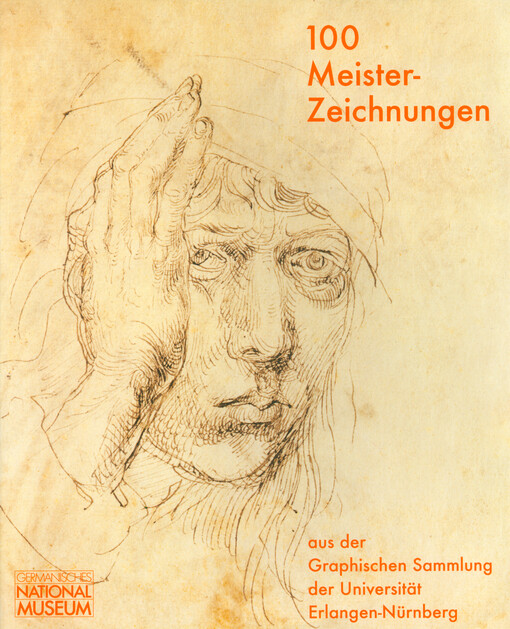 100 Meisterzeichnungen aus der Graphischen Sammlung der Universität Erlangen-Nürnberg