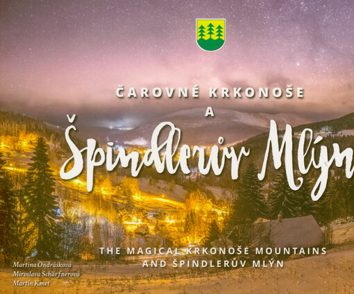 Čarovné Krkonoše a Špindlerův Mlýn = The magical Krkonoše mountains and Špindlerův Mlýn