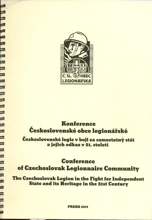 Sborník příspěvků z konference Československé obce legionářské : konference Československé legie v boji za samostatný stát a jejich odkaz v 21. století = Collection of contributions from the conference of the Czechoslovak Legionnaire Community : Czechoslovak Legion in the fight for independent state and its heritage in 21st century