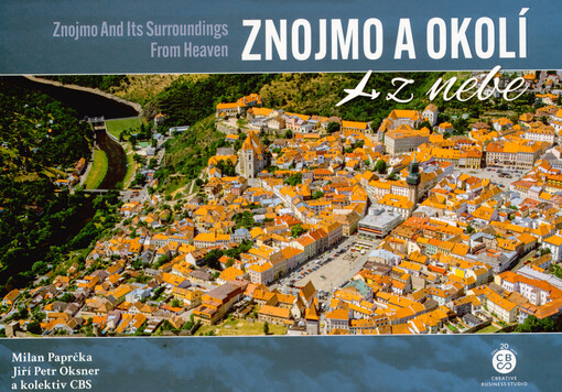 Znojmo a okolí z nebe = Znojmo and its surroundings not only from heaven
