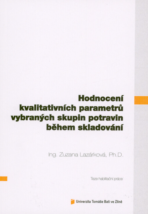 Hodnocení kvalitativních parametrů vybraných skupin potravin během skladování = Evaluation of qualitative parameters of selected food groups during storage : teze habilitační práce