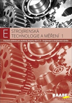 E - Strojírenská technologie a měření : pracovní učebnice pro studenty oboru 23 - Strojírenství a strojírenská výroba