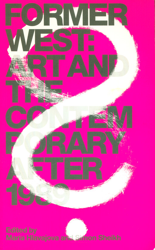 Former West : art and the contemporary after 1989