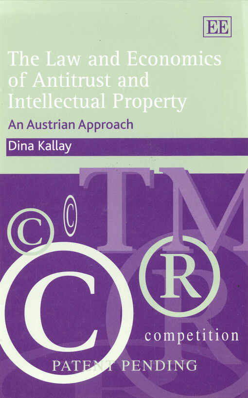 The law and economics of antitrust and intellectual property : an Austrian approach