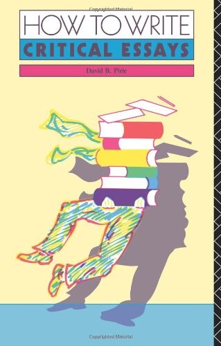 How to write critical essays : a guide for students of literature