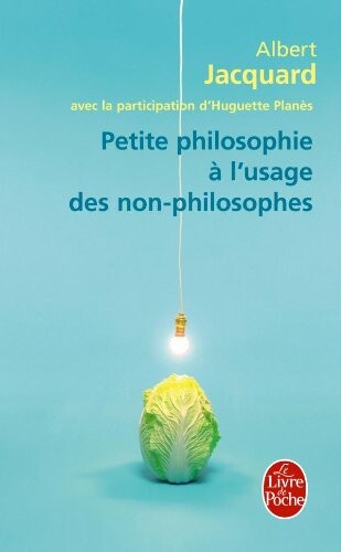 Petite Philosophie A L Usage Des Non Philos. (Ldp Litterature) (French Edition)
