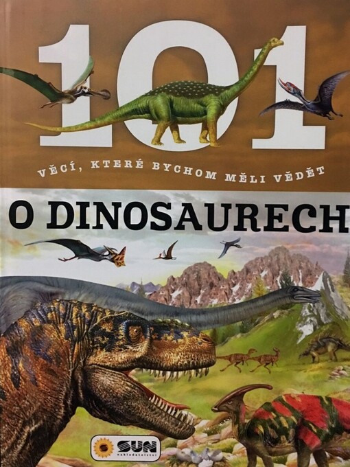 101 věcí, které bychom měli vědět o dinosaurech