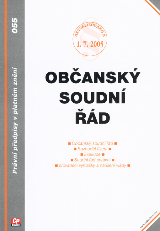 Občanský soudní řád : [aktualizováno k 1.7.2005 : občanský soudní řád, rozhodčí řízení, exekuce, soudní řád správní, prováděcí vyhlášky a nařízení vlády]