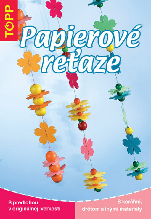 Papierové reťaze : s koráľmi, drôtom a inými materiály