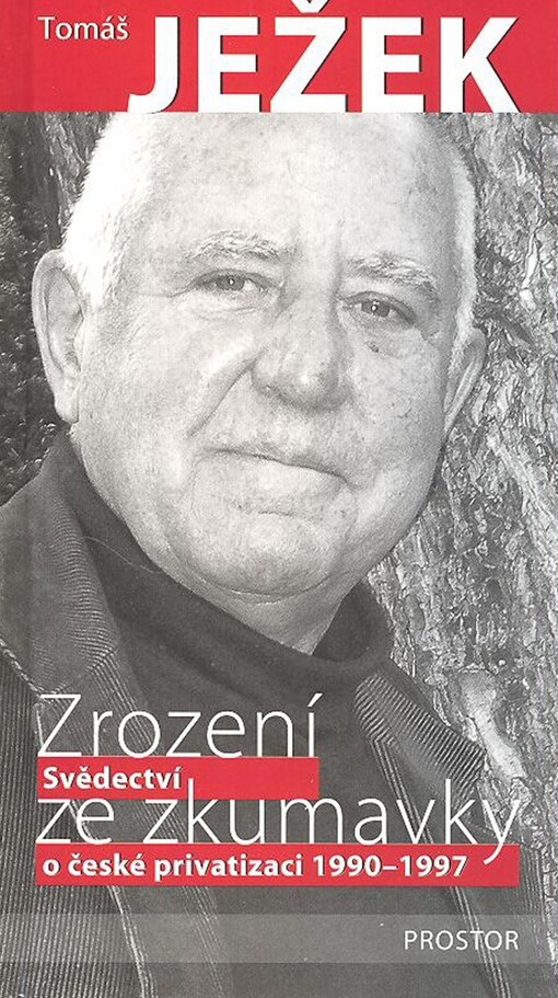 Zrození ze zkumavky : svědectví o české privatizaci 1990-1997
